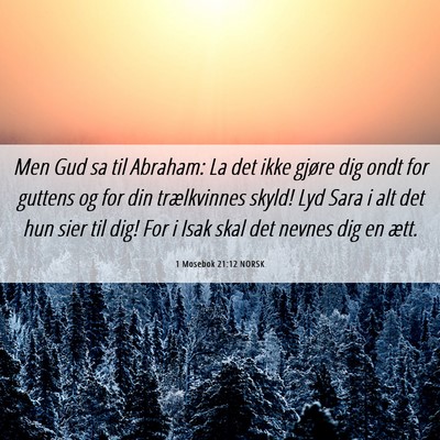 Picture 06 - 1 Mosebok 21:12 NORSK - Men Gud sa til Abraham: La det ikke gjøre dig - Bible Verse Picture