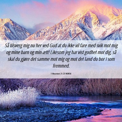 Picture 06 - 1 Mosebok 21:23 NORSK - Så tilsverg mig nu her ved Gud at du ikke vil - Bible Verse Picture