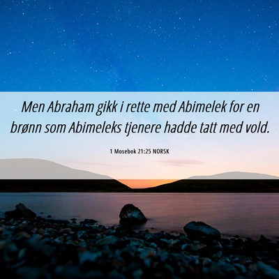 Picture 06 - 1 Mosebok 21:25 NORSK - Men Abraham gikk i rette med Abimelek for en - Bible Verse Picture