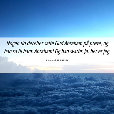 Picture 06 - 1 Mosebok 22:1 NORSK - Nogen tid derefter satte Gud Abraham på prøve, - Bible Verse Picture