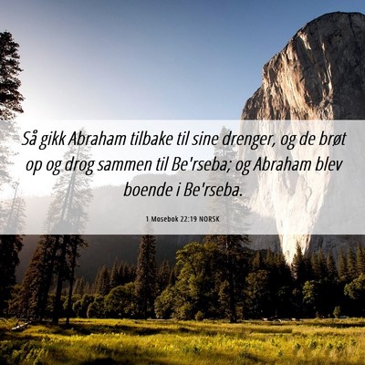 Picture 06 - 1 Mosebok 22:19 NORSK - Så gikk Abraham tilbake til sine drenger, og de - Bible Verse Picture