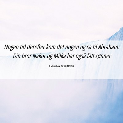 Picture 06 - 1 Mosebok 22:20 NORSK - Nogen tid derefter kom det nogen og sa til - Bible Verse Picture