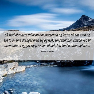 Picture 06 - 1 Mosebok 22:3 NORSK - Så stod Abraham tidlig op om morgenen og lesste - Bible Verse Picture