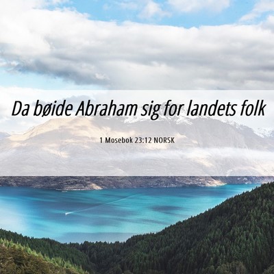 Picture 06 - 1 Mosebok 23:12 NORSK - Da bøide Abraham sig for landets - Bible Verse Picture