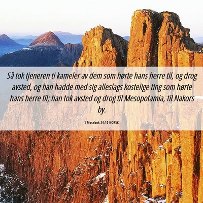 Picture 06 - 1 Mosebok 24:10 NORSK - Så tok tjeneren ti kameler av dem som hørte - Bible Verse Picture