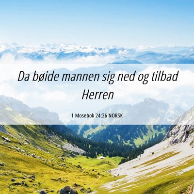 Picture 06 - 1 Mosebok 24:26 NORSK - Da bøide mannen sig ned og tilbad - Bible Verse Picture