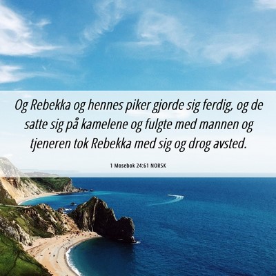 Picture 06 - 1 Mosebok 24:61 NORSK - Og Rebekka og hennes piker gjorde sig ferdig, og - Bible Verse Picture