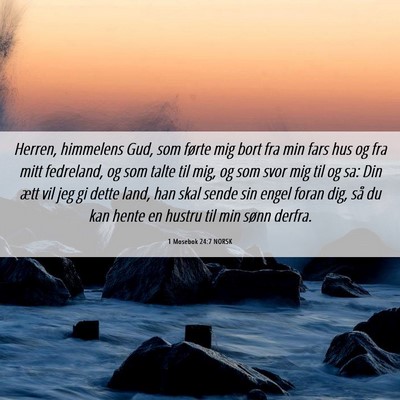 Picture 06 - 1 Mosebok 24:7 NORSK - Herren, himmelens Gud, som førte mig bort fra - Bible Verse Picture
