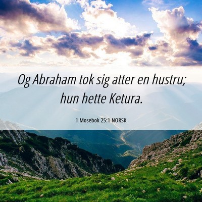 Picture 06 - 1 Mosebok 25:1 NORSK - Og Abraham tok sig atter en hustru; hun hette - Bible Verse Picture