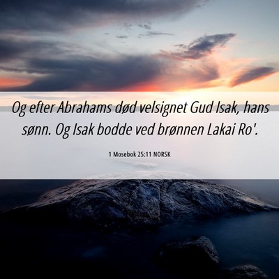 Picture 06 - 1 Mosebok 25:11 NORSK - Og efter Abrahams død velsignet Gud Isak, hans - Bible Verse Picture
