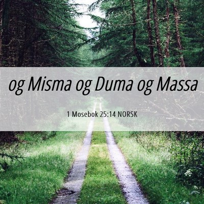 Picture 06 - 1 Mosebok 25:14 NORSK - og Misma og Duma og - Bible Verse Picture