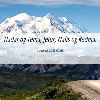 Picture 06 - 1 Mosebok 25:15 NORSK - Hadar og Tema, Jetur, Nafis og - Bible Verse Picture