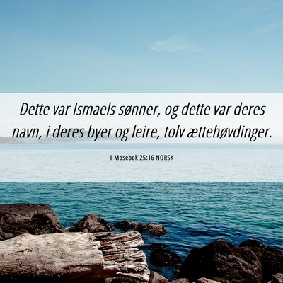Picture 06 - 1 Mosebok 25:16 NORSK - Dette var Ismaels sønner, og dette var deres - Bible Verse Picture