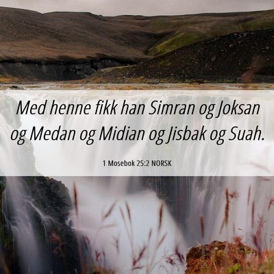 Picture 06 - 1 Mosebok 25:2 NORSK - Med henne fikk han Simran og Joksan og Medan og - Bible Verse Picture