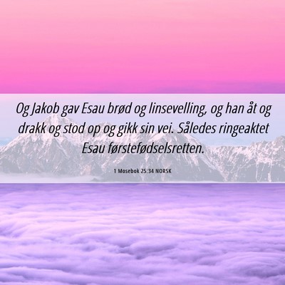 Picture 06 - 1 Mosebok 25:34 NORSK - Og Jakob gav Esau brød og linsevelling, og han - Bible Verse Picture