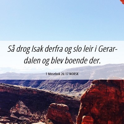Picture 06 - 1 Mosebok 26:17 NORSK - Så drog Isak derfra og slo leir i Gerar-dalen og - Bible Verse Picture