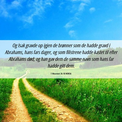 Picture 06 - 1 Mosebok 26:18 NORSK - Og Isak gravde op igjen de brønner som de hadde - Bible Verse Picture