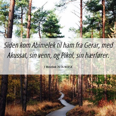 Picture 06 - 1 Mosebok 26:26 NORSK - Siden kom Abimelek til ham fra Gerar, med - Bible Verse Picture