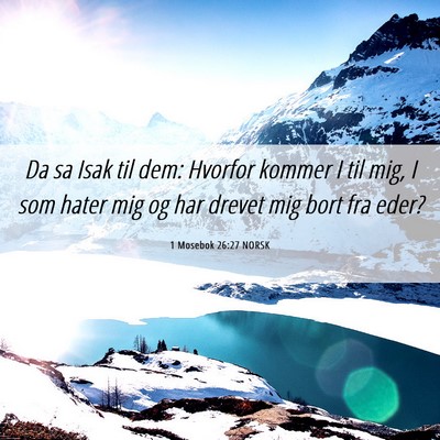 Picture 06 - 1 Mosebok 26:27 NORSK - Da sa Isak til dem: Hvorfor kommer I til mig, I - Bible Verse Picture