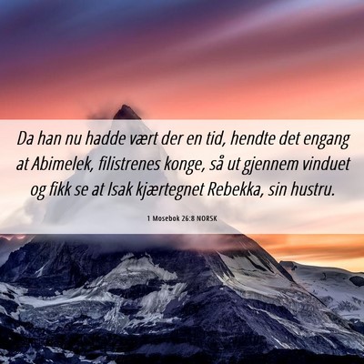 Picture 06 - 1 Mosebok 26:8 NORSK - Da han nu hadde vært der en tid, hendte det - Bible Verse Picture