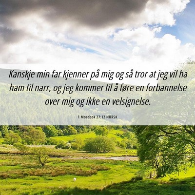 Picture 06 - 1 Mosebok 27:12 NORSK - Kanskje min far kjenner på mig og så tror at - Bible Verse Picture