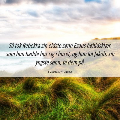 Picture 06 - 1 Mosebok 27:15 NORSK - Så tok Rebekka sin eldste sønn Esaus - Bible Verse Picture