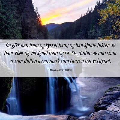 Picture 06 - 1 Mosebok 27:27 NORSK - Da gikk han frem og kysset ham; og han kjente - Bible Verse Picture