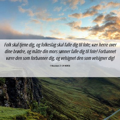 Picture 06 - 1 Mosebok 27:29 NORSK - Folk skal tjene dig, og folkeslag skal falle dig - Bible Verse Picture