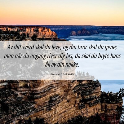 Picture 06 - 1 Mosebok 27:40 NORSK - Av ditt sverd skal du leve, og din bror skal du - Bible Verse Picture