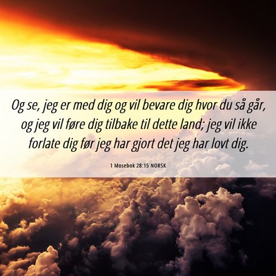 Picture 06 - 1 Mosebok 28:15 NORSK - Og se, jeg er med dig og vil bevare dig hvor du - Bible Verse Picture