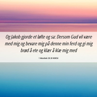 Picture 06 - 1 Mosebok 28:20 NORSK - Og Jakob gjorde et løfte og sa: Dersom Gud vil - Bible Verse Picture