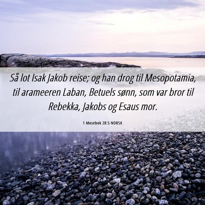 Picture 06 - 1 Mosebok 28:5 NORSK - Så lot Isak Jakob reise; og han drog til - Bible Verse Picture