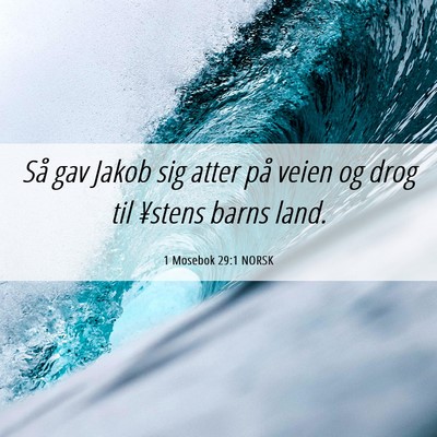 Picture 06 - 1 Mosebok 29:1 NORSK - Så gav Jakob sig atter på veien og drog til - Bible Verse Picture