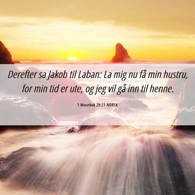 Picture 06 - 1 Mosebok 29:21 NORSK - Derefter sa Jakob til Laban: La mig nu få min - Bible Verse Picture