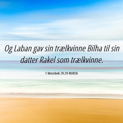 Picture 06 - 1 Mosebok 29:29 NORSK - Og Laban gav sin trælkvinne Bilha til sin datter - Bible Verse Picture