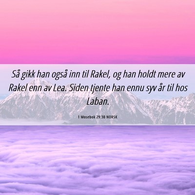 Picture 06 - 1 Mosebok 29:30 NORSK - Så gikk han også inn til Rakel, og han holdt - Bible Verse Picture