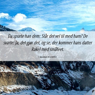 Picture 06 - 1 Mosebok 29:6 NORSK - Da spurte han dem: Står det vel til med ham? De - Bible Verse Picture