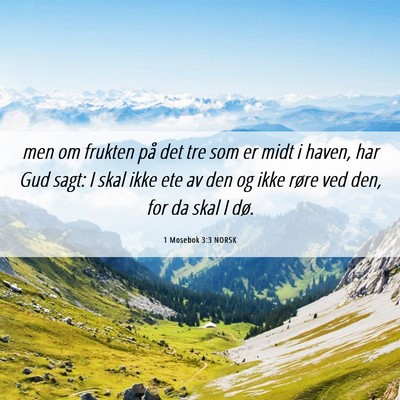 Picture 06 - 1 Mosebok 3:3 NORSK - men om frukten på det tre som er midt i haven, - Bible Verse Picture