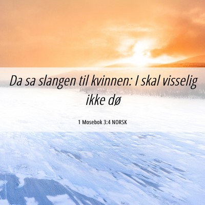 Picture 06 - 1 Mosebok 3:4 NORSK - Da sa slangen til kvinnen: I skal visselig ikke - Bible Verse Picture