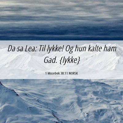 Picture 06 - 1 Mosebok 30:11 NORSK - Da sa Lea: Til lykke! Og hun kalte ham Gad. - Bible Verse Picture