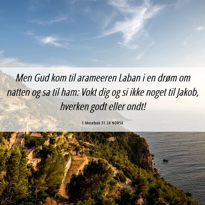Picture 06 - 1 Mosebok 31:24 NORSK - Men Gud kom til arameeren Laban i en drøm om - Bible Verse Picture