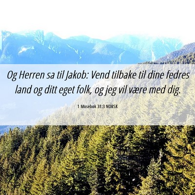 Picture 06 - 1 Mosebok 31:3 NORSK - Og Herren sa til Jakob: Vend tilbake til dine - Bible Verse Picture
