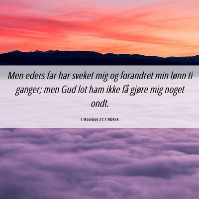 Picture 06 - 1 Mosebok 31:7 NORSK - Men eders far har sveket mig og forandret min - Bible Verse Picture
