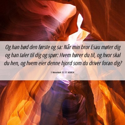 Picture 06 - 1 Mosebok 32:17 NORSK - Og han bød den første og sa: Når min bror Esau - Bible Verse Picture