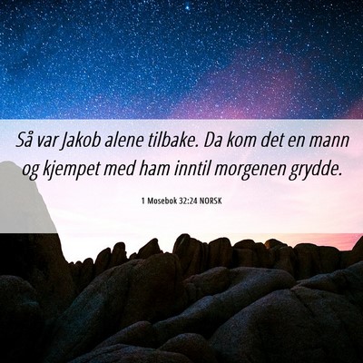 Picture 06 - 1 Mosebok 32:24 NORSK - Så var Jakob alene tilbake. Da kom det en mann - Bible Verse Picture