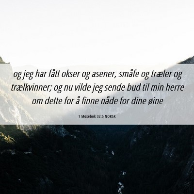 Picture 06 - 1 Mosebok 32:5 NORSK - og jeg har fått okser og asener, småfe og - Bible Verse Picture