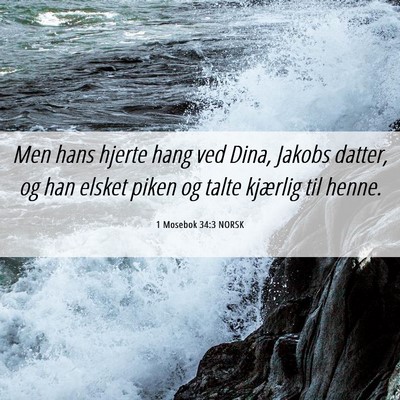 Picture 06 - 1 Mosebok 34:3 NORSK - Men hans hjerte hang ved Dina, Jakobs datter, og - Bible Verse Picture