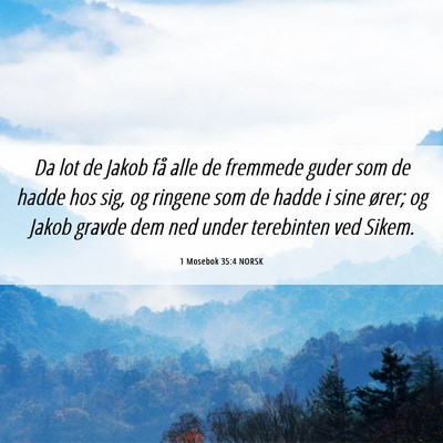 Picture 06 - 1 Mosebok 35:4 NORSK - Da lot de Jakob få alle de fremmede guder som de - Bible Verse Picture