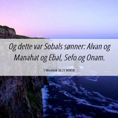 Picture 06 - 1 Mosebok 36:23 NORSK - Og dette var Sobals sønner: Alvan og Manahat og - Bible Verse Picture