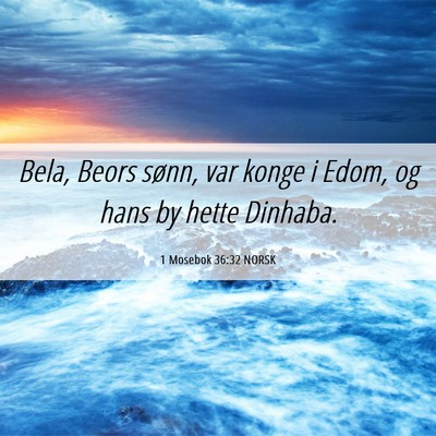 Picture 06 - 1 Mosebok 36:32 NORSK - Bela, Beors sønn, var konge i Edom, og hans by - Bible Verse Picture